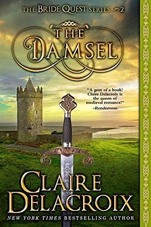 The Damsel: A Medieval Romance by Claire Delacroix, Claire Delacroix