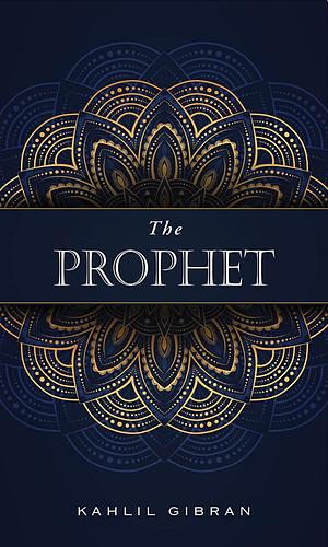 The Prophet by Suheil Bushrui, Kahlil Gibran