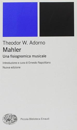 Mahler. Una fisiognomica musicale by Edmund Jephcott, Theodor W. Adorno, Edmund F.N. Jephcott