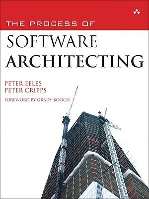 The Process of Software Architecting by Peter Cripps, Peter Eeles