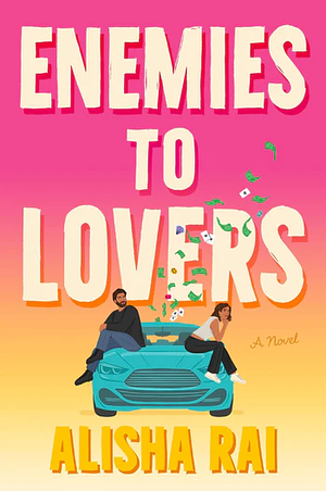 Enemies to Lovers: A Novel by Alisha Rai