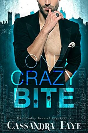 One Crazy Bite by Cassandra Faye