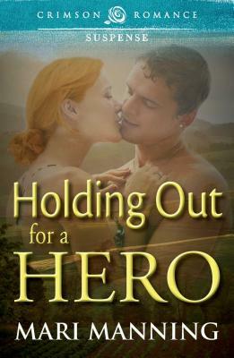 Holding Out for a Hero by Mari Manning