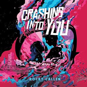 Crashing Into You by Rocky Callen