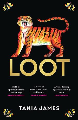 Loot: An epic historical novel of plundered treasure and lasting love by Tania James, Tania James