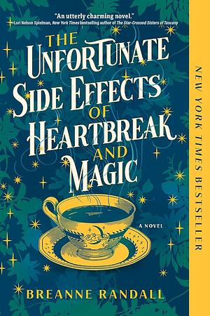 The Unfortunate Side Effects of Heartbreak and Magic by Breanne Randall