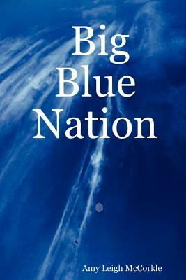 Big Blue Nation by Amy Leigh McCorkle