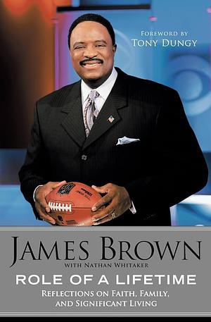 Role of a Lifetime: Reflections on Faith, Family, and Significant Living by James Brown