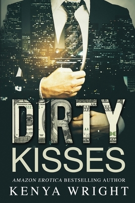 Dirty Kisses: Interracial Mafia Romance by Kenya Wright