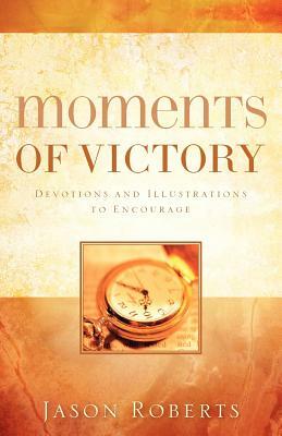 Moments of Victory by Jason Roberts