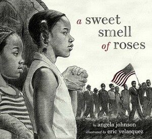 A Sweet Smell of Roses by Eric Velásquez, Angela Johnson