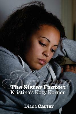 The Sister Factor: Kristina's Kozy Korner by Diana Carter