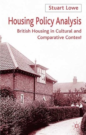 Housing Policy Analysis: British Housing in Culture and Comparative Context by Stuart Lowe