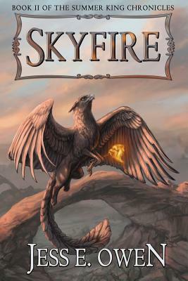 Skyfire: Book II of the Summer King Chronicles by Jess E. Owen