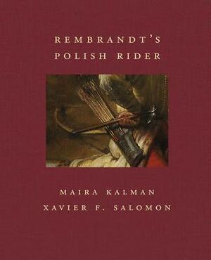 Rembrandt's Polish Rider by Xavier F. Salomon, Maira Kalman