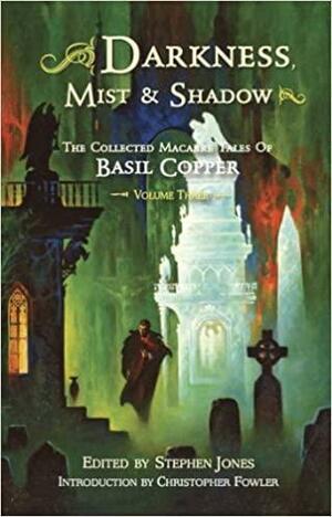 Darkness, Mist & Shadows - Volume 3 pb by Stephen Jones, Basil Copper