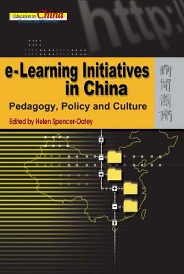 E-Learning Initiatives in China: Pedagogy, Policy and Culture by 