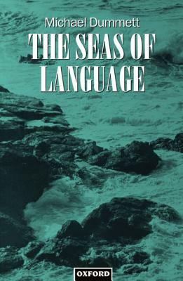 The Seas of Language by Michael Dummett