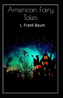 American Fairy Tales-Classic Original Edition(Annotated) by L. Frank Baum