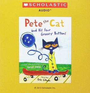 Pete the Cat and His Four Groovy Buttons by Eric Litwin, Kimberly Dean