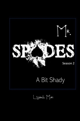 Mr Spades Season 2: a bit shady by Lizabeth Mars