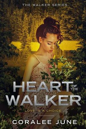 Heart of the Walker by Coralee June