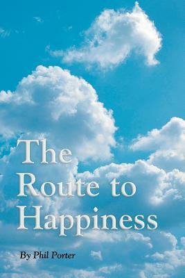 The Route To Happiness by Phil Porter