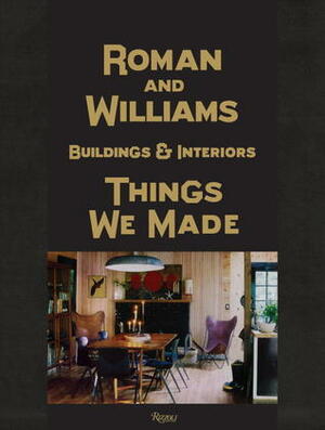 Roman And Williams Buildings and Interiors: Things We Made by Stephen Alesch, Ben Stiller, Robin Standefer, Jamie Brisick