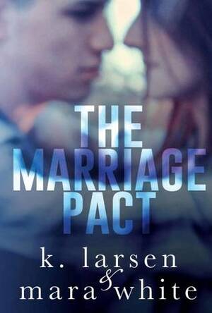 The Marriage Pact by K. Larsen, Mara White