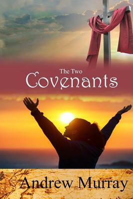 The Two Covenants by Andrew Murray