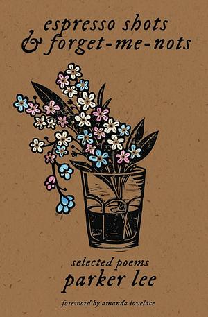 espresso shots & forget-me-nots by Parker Lee