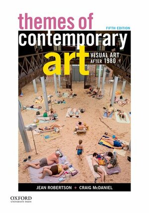 Themes of Contemporary Art: Visual Art After 1980 by Jean Robertson, Craig McDaniel, Scott Contreras-Koterbay