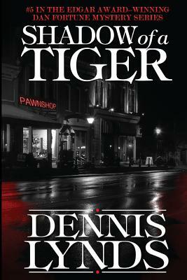 Shadow of a Tiger: #5 in the Edgar Award-winning Dan Fortune mystery series by Dennis Lynds