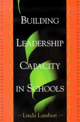 Building Leadership Capacity in Schools by Linda Lambert