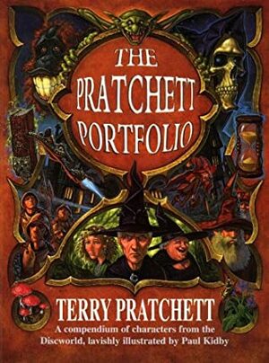 The Pratchett Portfolio: A Compendium of Characters From the Discworld by Terry Pratchett, Paul Kidby