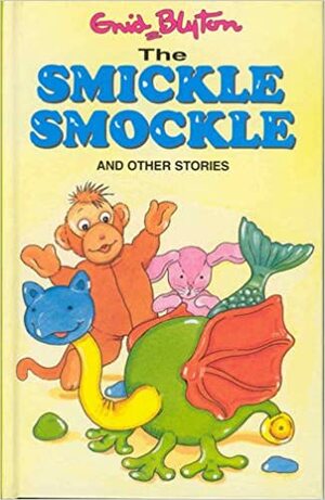 The Smickle Smockle And Other Stories by Enid Blyton