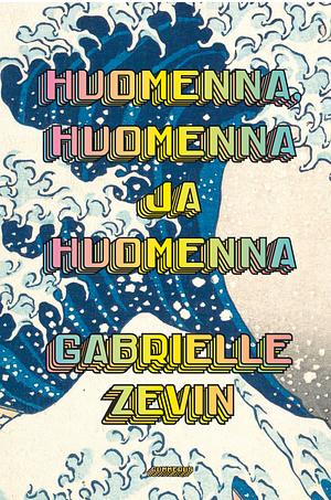 Huomenna, huomenna ja huomenna by Gabrielle Zevin