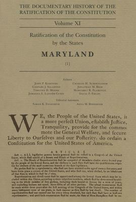 The Documentary History of the Ratification of the Constitution Volume XI: Ratification of the Constitution by the States, Maryland [1] by 