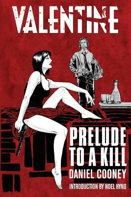 Valentine: Prelude To A Kill by Daniel Cooney