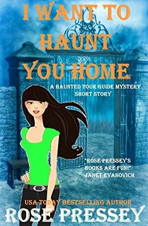 I Want to Haunt You Home by Rose Pressey Betancourt