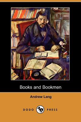 Books and Bookmen (Dodo Press) by Andrew Lang