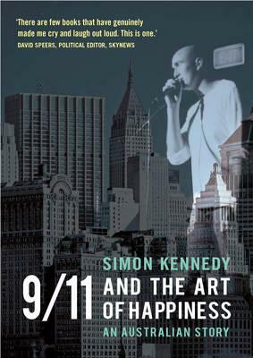 9/11 and the Art of Happiness: An Australian Story by Simon Kennedy
