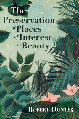 The Preservation of Places of Interest or Beauty by Robert Hunter