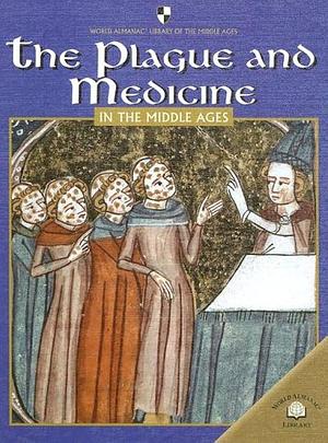 The Plague and Medicine in the Middle Ages by Fiona Macdonald