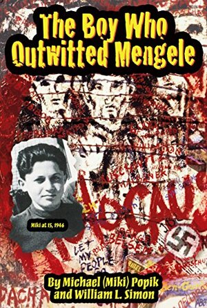 The Boy Who Outwitted Mengele by Michael Popik, William Simon, Monet Euan