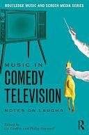 Music in Comedy Television: Notes on Laughs by Liz Giuffre, Philip Hayward