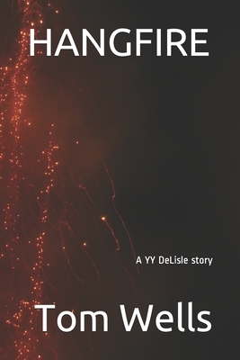 Hangfire: A YY deLisle story by Tom Wells