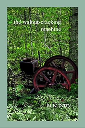 The Walnut-cracking Machine by Julie Berry