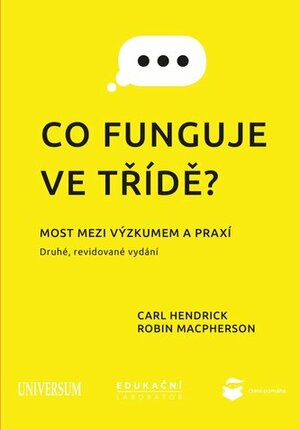 Co funguje ve třídě? Most mezi výzkumem a praxí by Robin Macpherson, Carl Hendrick