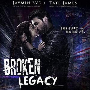 Broken Legacy by Jaymin Eve, Tate James